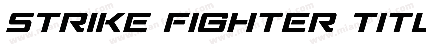 Strike Fighter Title Italic字体转换